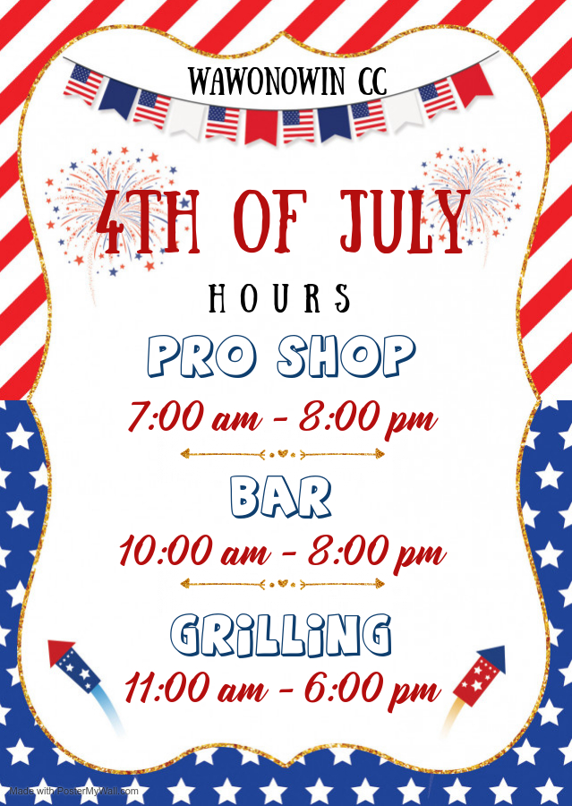 4th of July Hours Made with PosterMyWall Wawonowin Country Club